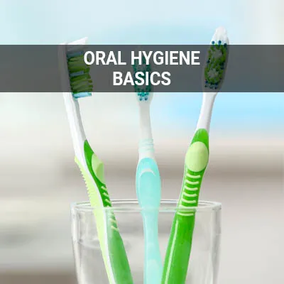 Visit our Oral Hygiene Basics page